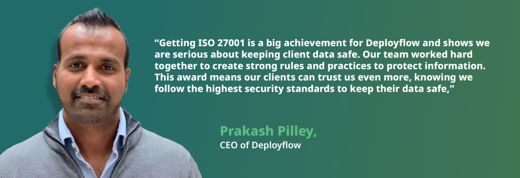 Deployflow Receives ISO 27001 Certification Prakash Pilley